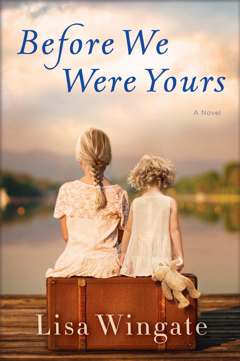 Before We Were Yours by Lisa Wingate Excerpt